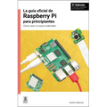 La Guía Oficial de Raspberry Pi Para Principiantes / The Official Raspberry Pi Beginner's Guide: Cómo Usar Tu Nuevo Ordenador / How to Use Your New Co - Paperback