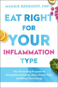 Eat Right for Your Inflammation Type: The Three-Step Program to Strengthen Immunity, Heal Chronic Pain, and Boost Your Energy - Hardcover