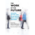 The Work of the Future: Building Better Jobs in an Age of Intelligent Machines - Paperback