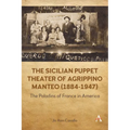 The Sicilian Puppet Theater of Agrippino Manteo (1884-1947): The Paladins of France in America - Paperback