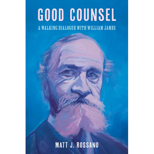 Good Counsel: A Walking Dialogue with William James - Paperback