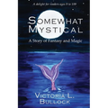 Somewhat Mystical: A Story of Fantasy and Magic - Paperback