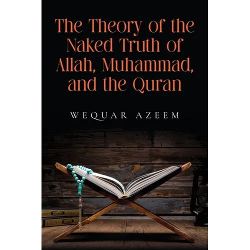 The Theory of the Naked Truth of Allah, Muhammad, and the Quran - Paperback