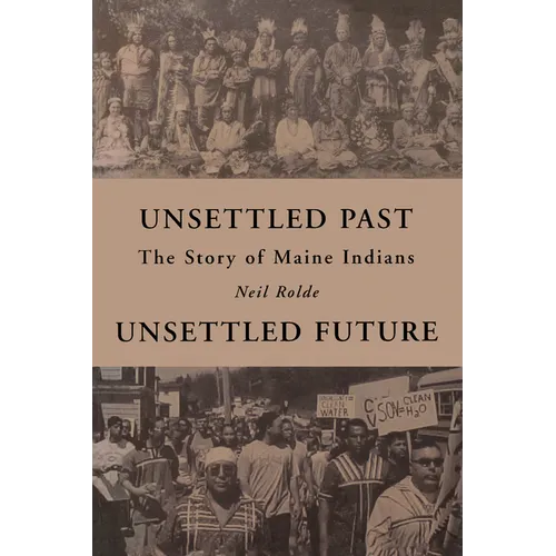 Unsettled Past, Unsettled Future: The Story of Maine Indians - Paperback