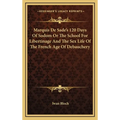 Marquis De Sade's 120 Days Of Sodom Or The School For Libertinage And The Sex Life Of The French Age Of Debauchery - Hardcover