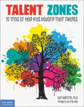 Talent Zones: 10 Tools to Help Kids Develop Their Talents - Paperback
