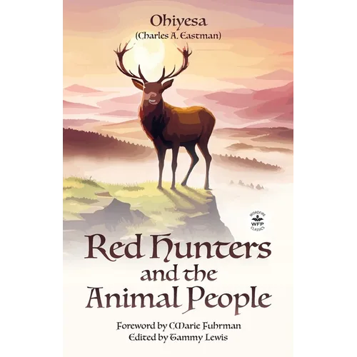 Red Hunters and the Animal People with Original Foreword by CMarie Fuhrman (Annotated) - Paperback