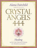 Crystal Angels 444: Healing with the Divine Power of Heaven & Earth - Paperback