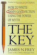 The Key: How to Write Damn Good Fiction Using the Power of Myth - Paperback