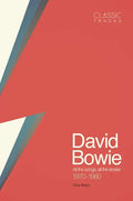 Classic Tracks: David Bowie: All the Songs, All the Stories 1970 - 1980 - Hardcover
