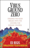 Virus Ground Zero: Stalking the Killer Viruses with the Centers for Disease Control - Paperback