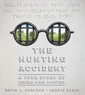 The Hunting Accident: A True Story of Crime and Poetry - Hardcover