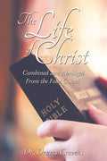 The Life of Christ: Combined and Abridged From the Four Gospels - Paperback