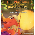 The Dinosaur Who Discovered Hamburgers 2: Cutting the Big Cheese - Hardcover