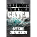 The Most Valuable Catch: Risking It All for What Matters the Most - Paperback