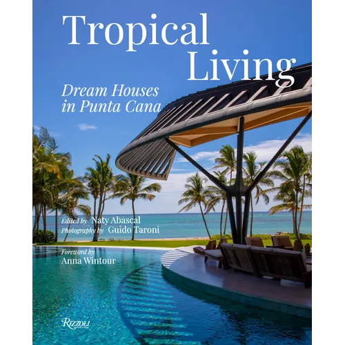 Tropical Living: Dream Houses in Punta Cana - Hardcover