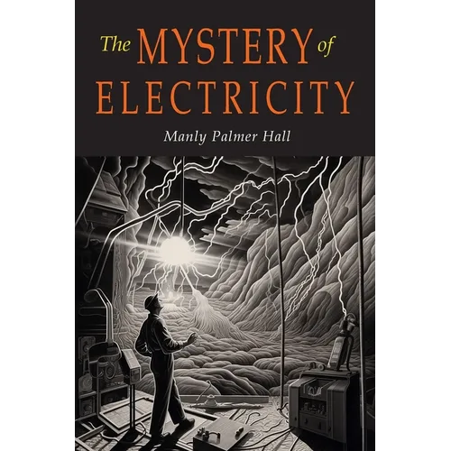 The Mystery of Electricity: A Retrospect and A Prophecy - Paperback