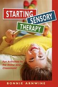 Starting Sensory Therapy: Fun Activities for the Home and Classroom! - Paperback