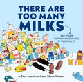 There Are Too Many Milks: And Other Common Annoyances of Modern Life - Hardcover
