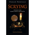 Pagan Portals - Scrying: Divination Using Crystals, Mirrors, Water and Fire - Paperback