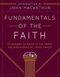 Fundamentals of the Faith: 13 Lessons to Grow in the Grace and Knowledge of Jesus Christ - Paperback
