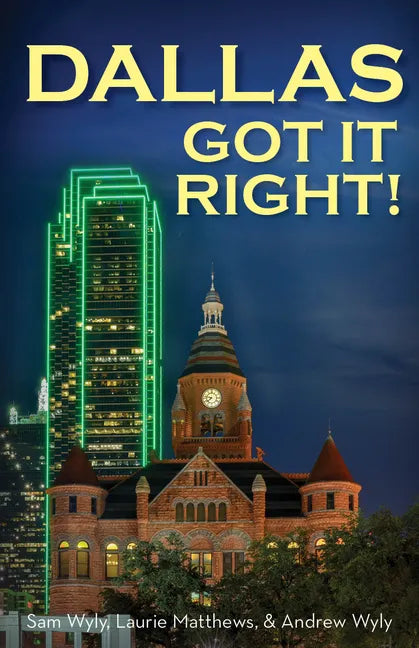 Dallas Got It Right: All Roads Lead to Dallas - Paperback