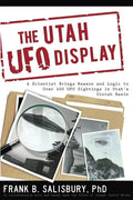 Utah UFO Display: A Scientist Brings Reason and Logic to Over 400 UFO Sightings in Utah's Uintah Basin - Paperback