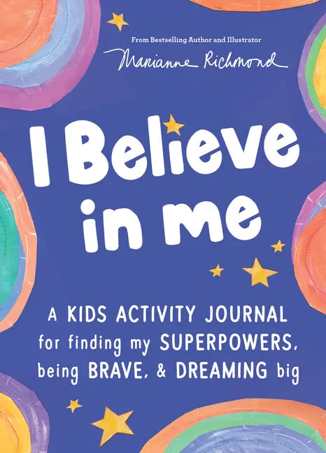 I Believe in Me: A Kids Activity Journal for Finding Your Superpowers, Being Brave, and Dreaming Big - Paperback