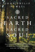 Sacred Earth, Sacred Soul: Celtic Wisdom for Reawakening to What Our Souls Know and Healing the World - Hardcover