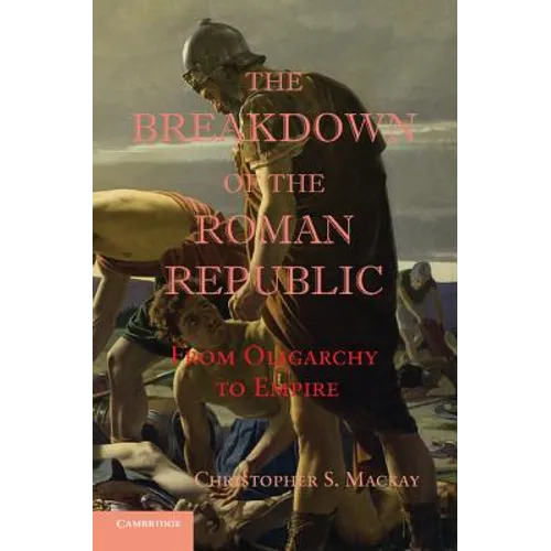 The Breakdown of the Roman Republic: From Oligarchy to Empire - Paperback