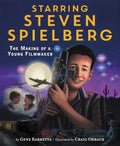 Starring Steven Spielberg: The Making of a Young Filmmaker - Hardcover