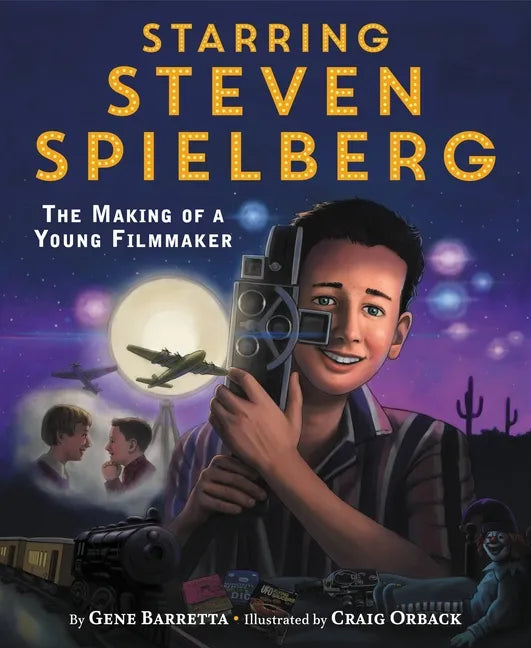 Starring Steven Spielberg: The Making of a Young Filmmaker - Hardcover