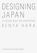 Kenya Hara: Designing Japan: A Future Built on Aesthetics - Hardcover