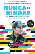 Nunca Te Rindas: La Trepídante Carrera de Checo Pérez - Paperback