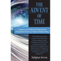 The Advent of Time: A Solution to the Problem of Evil Based on the Prerequisites of Love & an Analysis of Timeless Being - Paperback