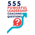 555 Powerful Leadership Coaching Questions: Mastering Leadership and Coaching with Powerful Questions to Inspire Growth and Drive Performance - Hardcover