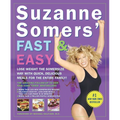 Suzanne Somers' Fast & Easy: Lose Weight the Somersize Way with Quick, Delicious Meals for the Entire Family! - Paperback