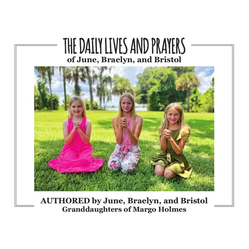 The Daily Lives and Prayers of Braelyn, Bristol, and June - Paperback