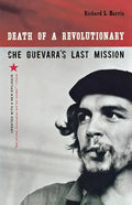 Death of a Revolutionary: Che Guevara's Last Mission - Paperback