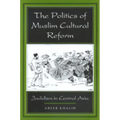The Politics of Muslim Cultural Reform: Jadidism in Central Asia Volume 27 - Paperback