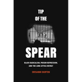 Tip of the Spear: Black Radicalism, Prison Repression, and the Long Attica Revolt - Hardcover