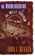 The Americanization of West Virginia: Creating a Modern Industrial State, 1916-1925 - Hardcover