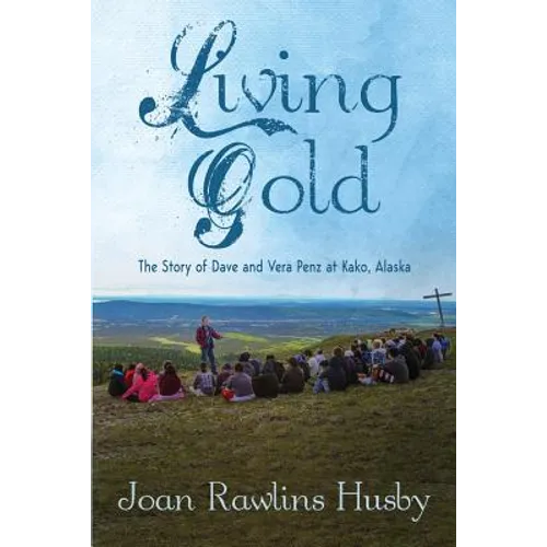 Living Gold: The Story of Dave and Vera Penz - Paperback