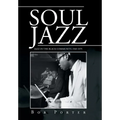 Soul Jazz: Jazz in the Black Community, 1945-1975 - Hardcover