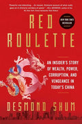 Red Roulette: An Insider's Story of Wealth, Power, Corruption, and Vengeance in Today's China - Hardcover