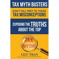 Tax Myth Busters Don't Fall Prey to These Tax Misconceptions: Exposing the Truths about the Top Tax Myths - Paperback