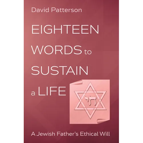Eighteen Words to Sustain a Life: A Jewish Father's Ethical Will - Paperback