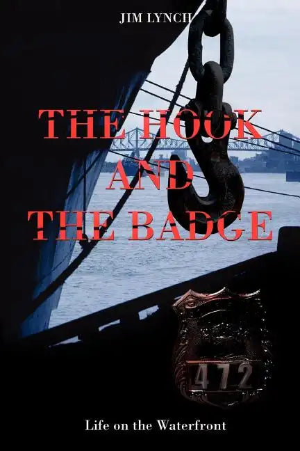 The Hook and the Badge: Life on the Waterfront - Paperback