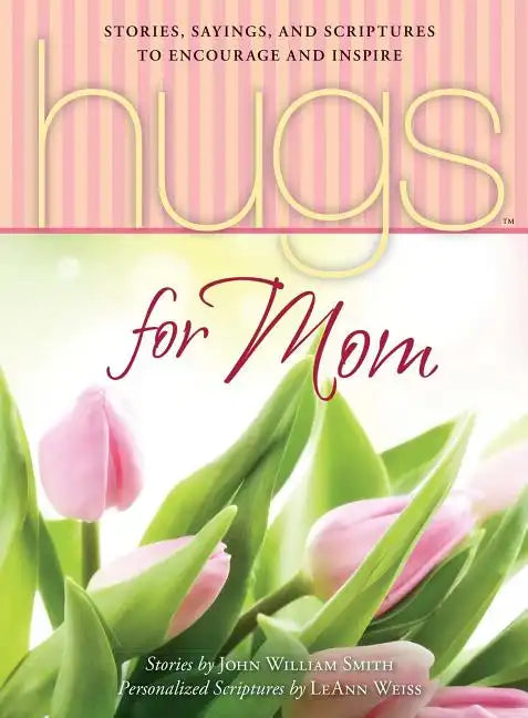 Hugs for Mom: Stories, Sayings, and Scriptures to Encourage and Inspire - Paperback