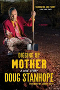 Digging Up Mother: A Love Story - Paperback